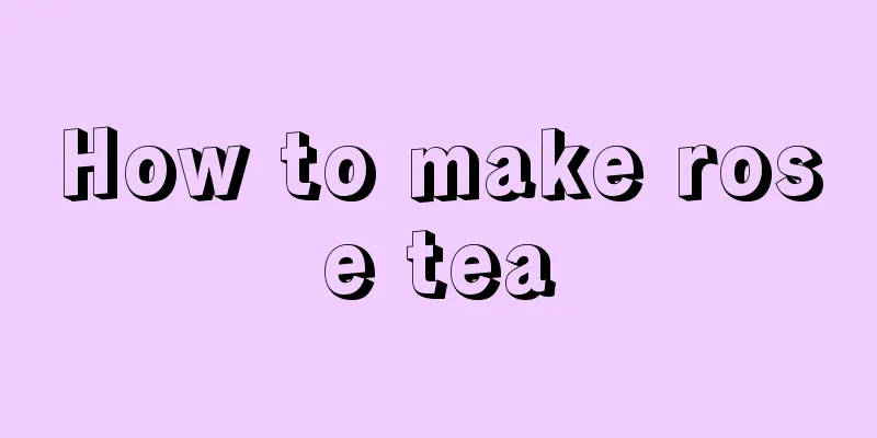 How to make rose tea