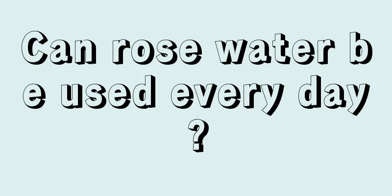 Can rose water be used every day?