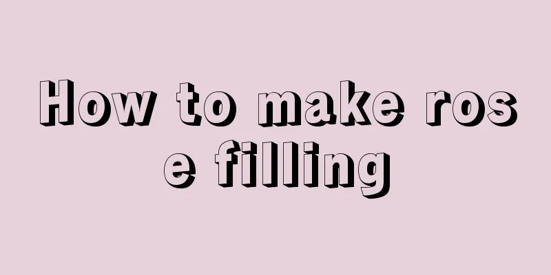 How to make rose filling