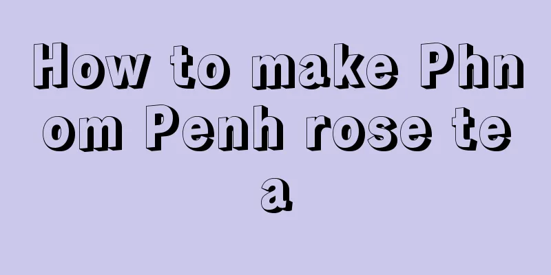 How to make Phnom Penh rose tea
