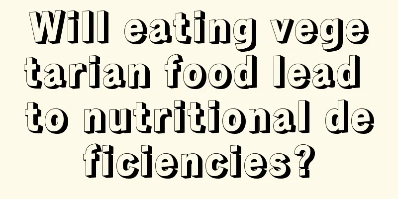 Will eating vegetarian food lead to nutritional deficiencies?