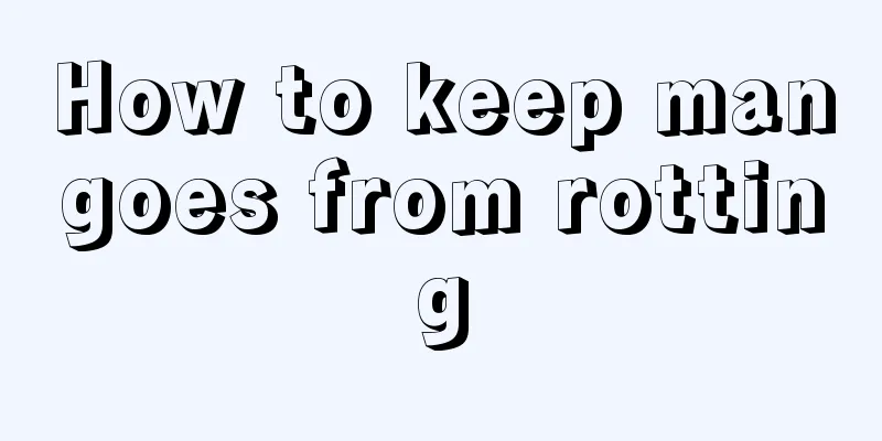 How to keep mangoes from rotting