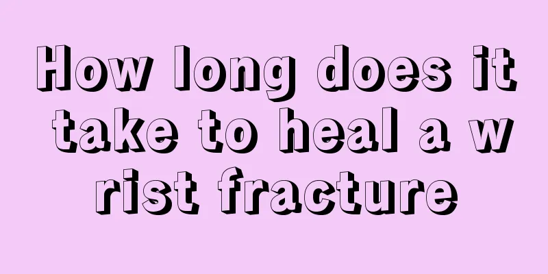 How long does it take to heal a wrist fracture