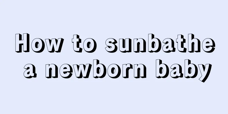 How to sunbathe a newborn baby