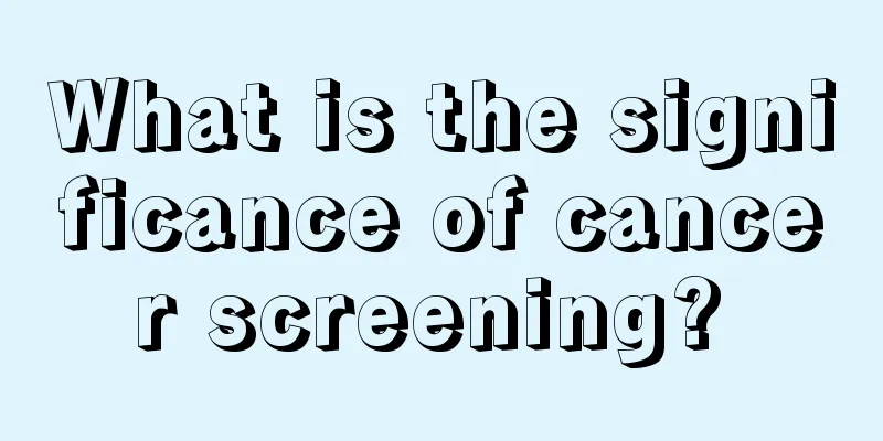 What is the significance of cancer screening? 