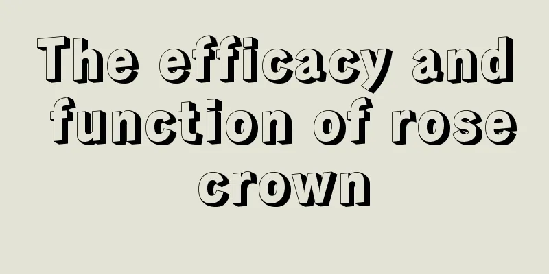 The efficacy and function of rose crown