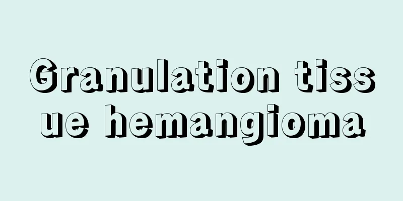 Granulation tissue hemangioma