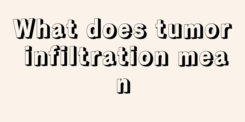 What does tumor infiltration mean