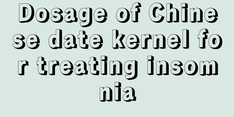 Dosage of Chinese date kernel for treating insomnia