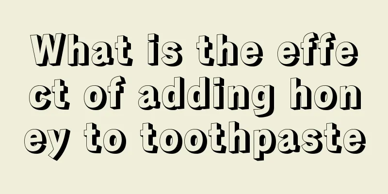What is the effect of adding honey to toothpaste