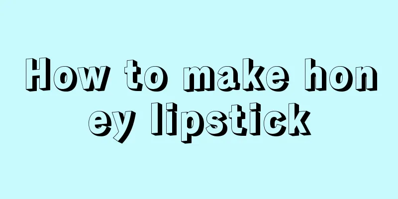 How to make honey lipstick