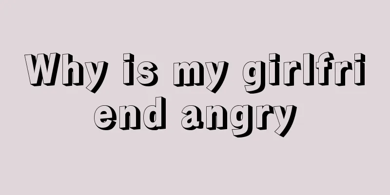Why is my girlfriend angry