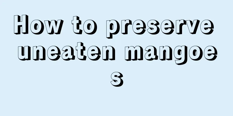 How to preserve uneaten mangoes