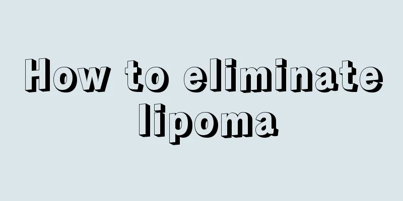 How to eliminate lipoma