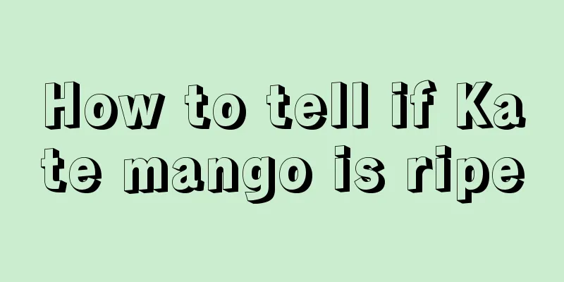 How to tell if Kate mango is ripe