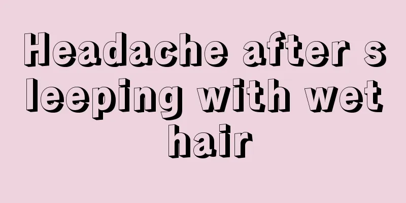 Headache after sleeping with wet hair