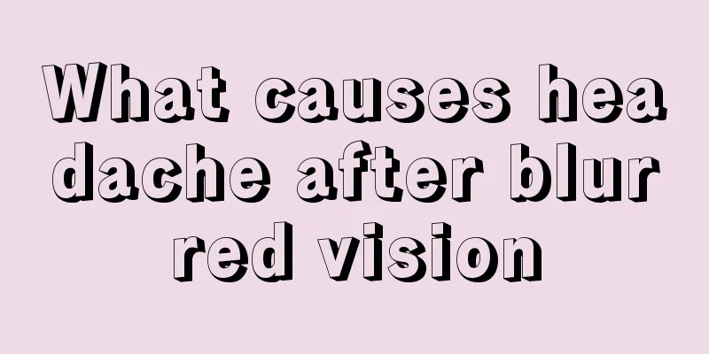 What causes headache after blurred vision