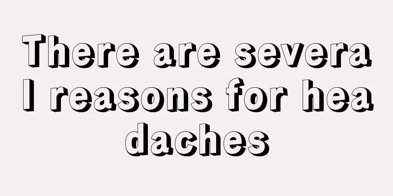 There are several reasons for headaches