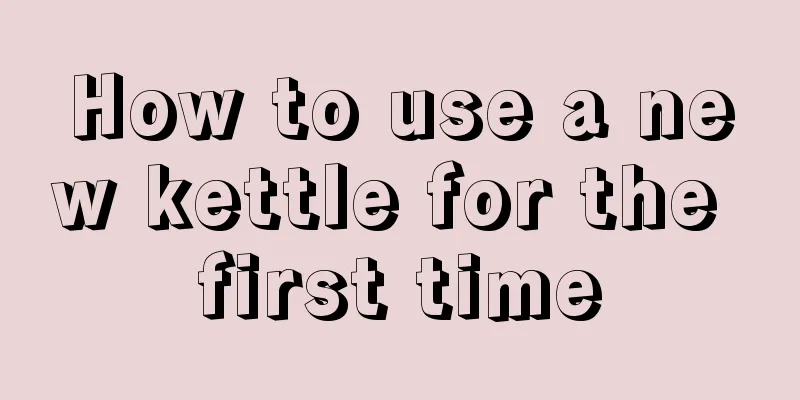 How to use a new kettle for the first time