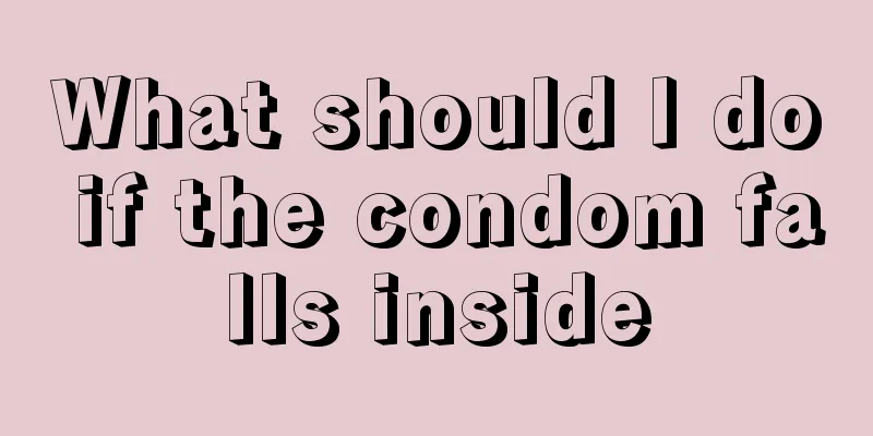 What should I do if the condom falls inside
