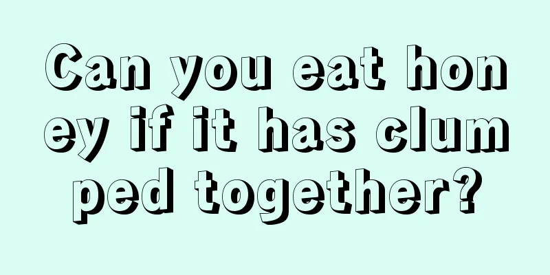 Can you eat honey if it has clumped together?