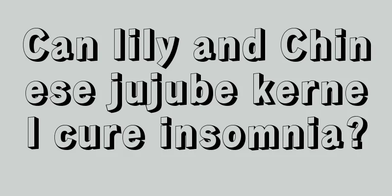 Can lily and Chinese jujube kernel cure insomnia?