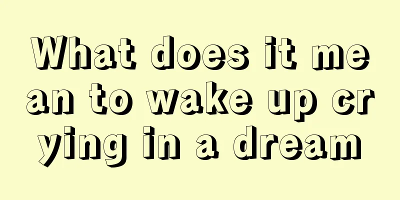 What does it mean to wake up crying in a dream