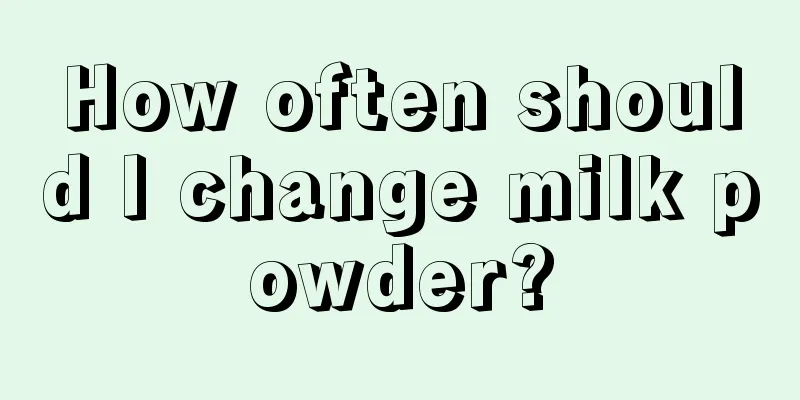 How often should I change milk powder?
