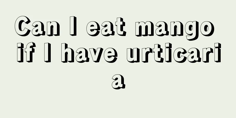 Can I eat mango if I have urticaria