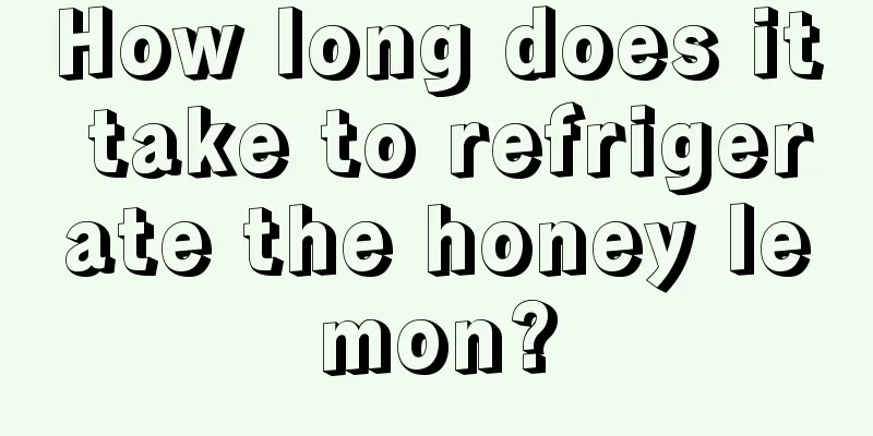 How long does it take to refrigerate the honey lemon?