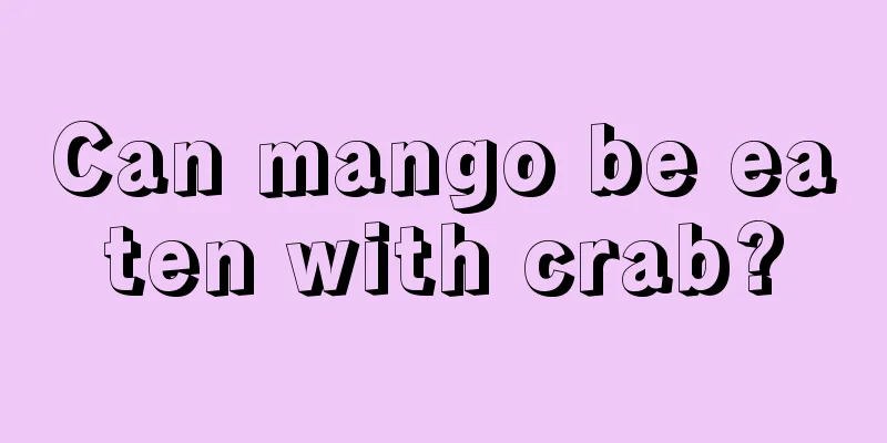 Can mango be eaten with crab?