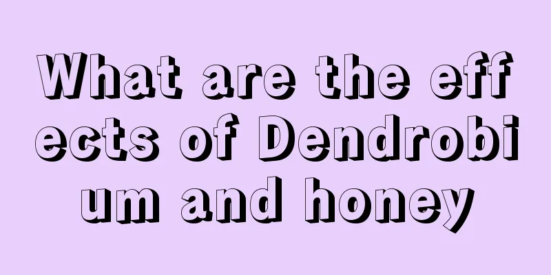What are the effects of Dendrobium and honey