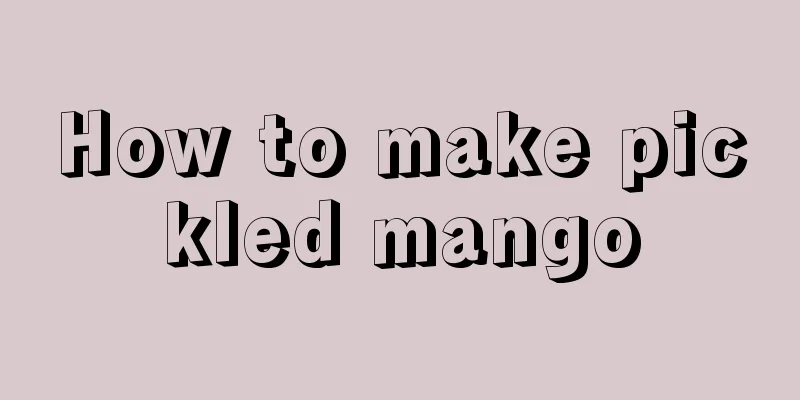 How to make pickled mango