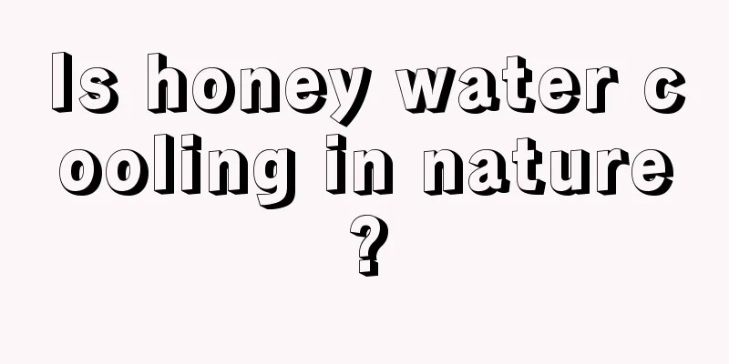 Is honey water cooling in nature?