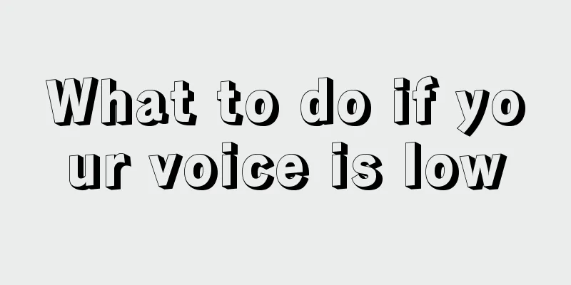 What to do if your voice is low