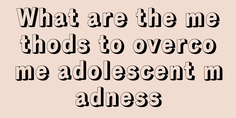 What are the methods to overcome adolescent madness