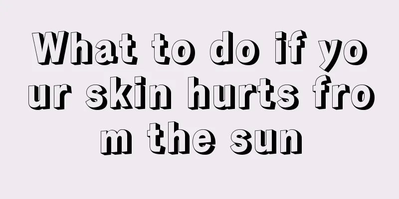 What to do if your skin hurts from the sun
