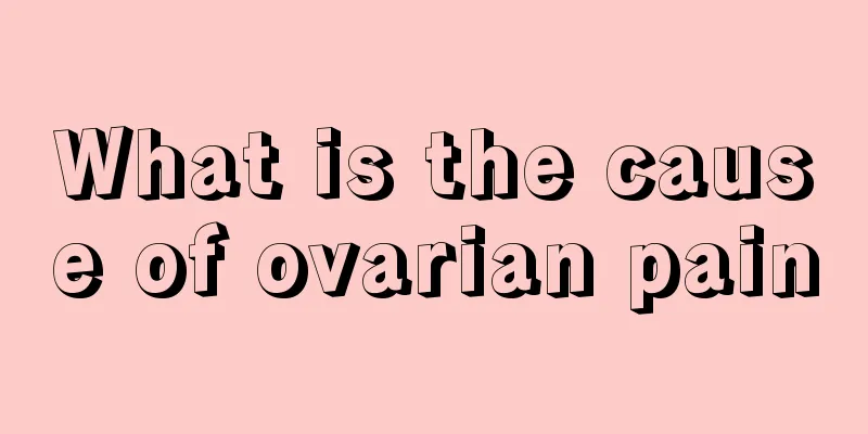 What is the cause of ovarian pain