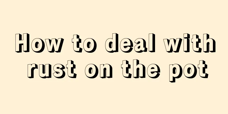 How to deal with rust on the pot