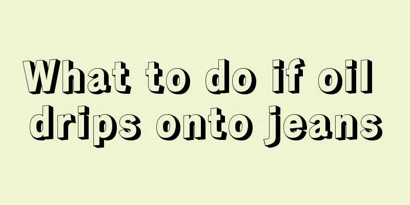 What to do if oil drips onto jeans