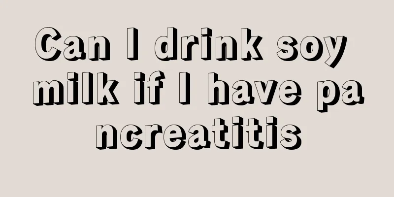 Can I drink soy milk if I have pancreatitis