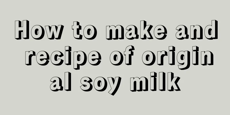How to make and recipe of original soy milk