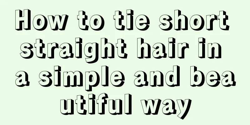 How to tie short straight hair in a simple and beautiful way