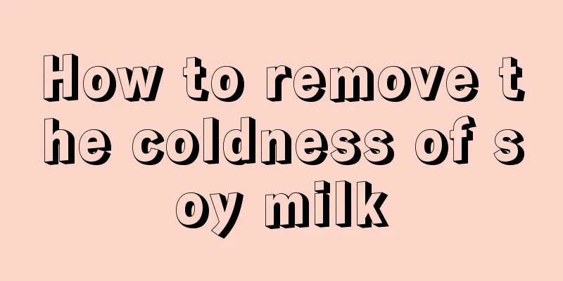 How to remove the coldness of soy milk