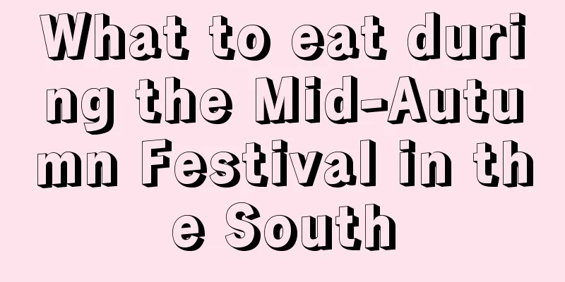 What to eat during the Mid-Autumn Festival in the South