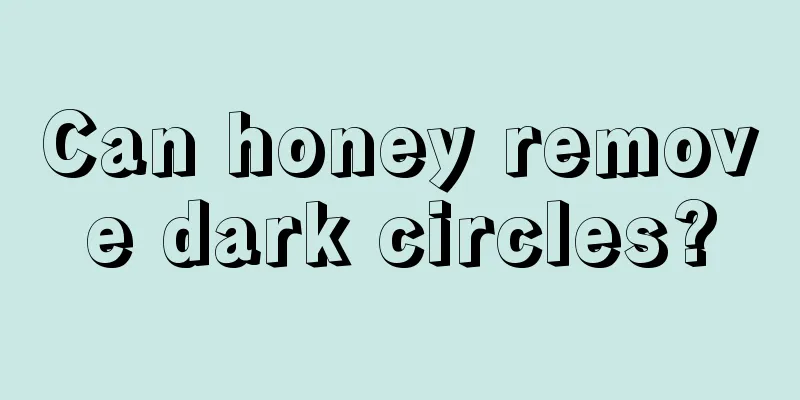 Can honey remove dark circles?