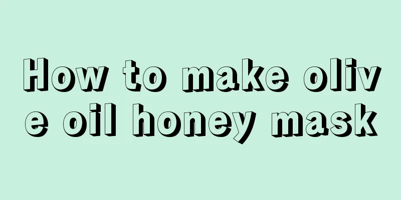 How to make olive oil honey mask
