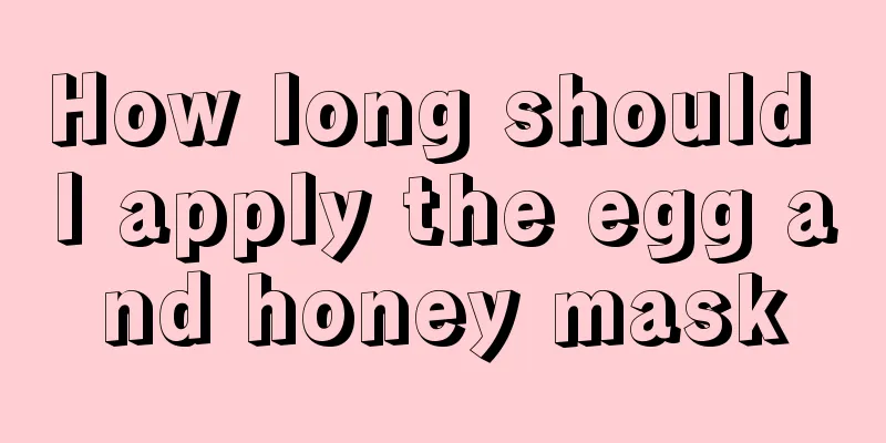 How long should I apply the egg and honey mask