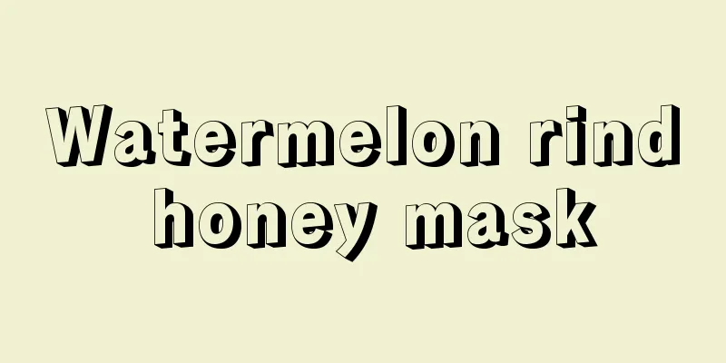 Watermelon rind honey mask