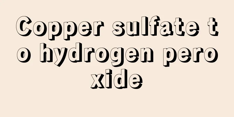 Copper sulfate to hydrogen peroxide
